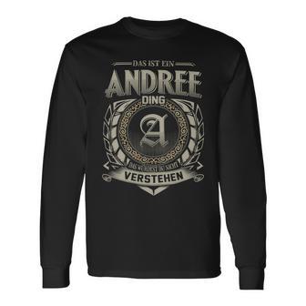 Das Ist Ein Andree Ding Andree Name Langarmshirts - Geschenkecke