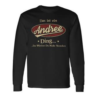 Das Ist Ein Andree Ding Das Würdest Du Nicht Verstehen Andree Name Langarmshirts - Geschenkecke