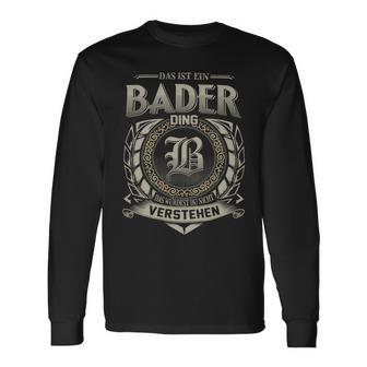 Das Ist Ein Bader Ding Bader Name Langarmshirts - Geschenkecke