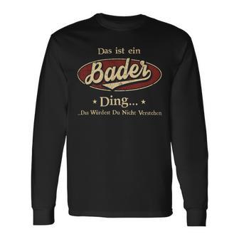 Das Ist Ein Bader Ding Das Würdest Du Nicht Verstehen Bader Name Langarmshirts - Geschenkecke