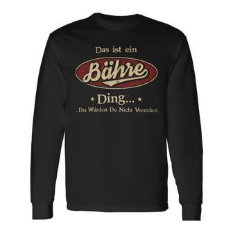 Das Ist Ein Baehre Ding Das Würdest Du Nicht Verstehen Baehre Name Langarmshirts - Geschenkecke