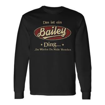 Das Ist Ein Bailey Ding Das Würdest Du Nicht Verstehen Bailey Name Langarmshirts - Geschenkecke