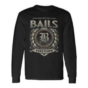 Das Ist Ein Bails Ding Bails Name Langarmshirts - Geschenkecke