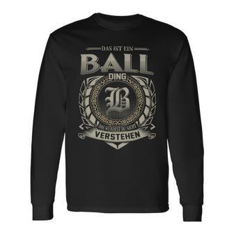 Das Ist Ein Ball Ding Ball Name Langarmshirts - Geschenkecke