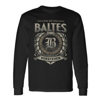 Das Ist Ein Baltes Ding Baltes Name Langarmshirts - Geschenkecke