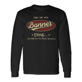 Das Ist Ein Banner Ding Das Würdest Du Nicht Verstehen Banner Name Langarmshirts - Geschenkecke