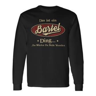 Das Ist Ein Bartel Ding Das Würdest Du Nicht Verstehen Bartel Name Langarmshirts - Geschenkecke