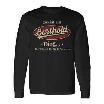 Das Ist Ein Barthold Ding Das Würdest Du Nicht Verstehen Barthold Name Langarmshirts - Geschenkecke