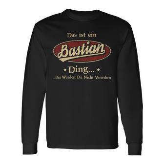 Das Ist Ein Bastian Ding Das Würdest Du Nicht Verstehen Bastian Name Langarmshirts - Geschenkecke