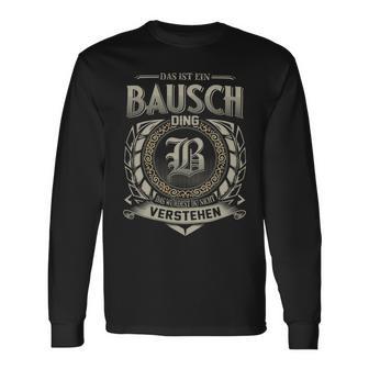 Das Ist Ein Bausch Ding Bausch Name Langarmshirts - Geschenkecke