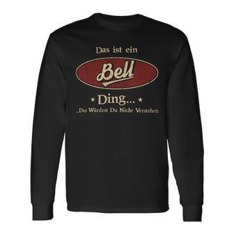 Das Ist Ein Bell Ding Das Würdest Du Nicht Verstehen Bell Name Langarmshirts - Geschenkecke