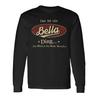 Das Ist Ein Bella Ding Das Würdest Du Nicht Verstehen Bella Name Langarmshirts - Geschenkecke