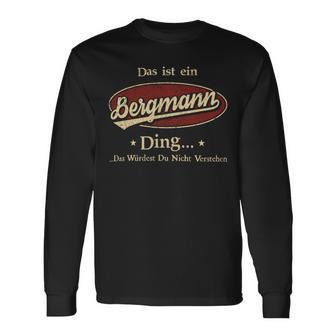 Das Ist Ein Bergmann Ding Das Würdest Du Nicht Verstehen Bergmann Name Langarmshirts - Geschenkecke