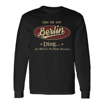 Das Ist Ein Berlin Ding Das Würdest Du Nicht Verstehen Berlin Name Langarmshirts - Geschenkecke