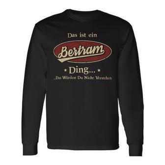 Das Ist Ein Bertram Ding Das Würdest Du Nicht Verstehen Bertram Name Langarmshirts - Geschenkecke