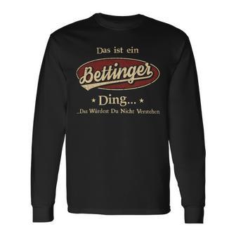 Das Ist Ein Bettinger Ding Das Würdest Du Nicht Verstehen Bettinger Name Langarmshirts - Geschenkecke