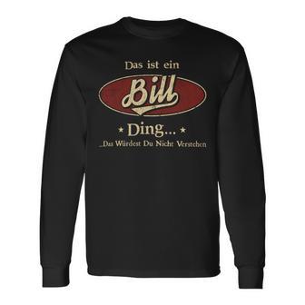 Das Ist Ein Bill Ding Das Würdest Du Nicht Verstehen Bill Name Langarmshirts - Geschenkecke