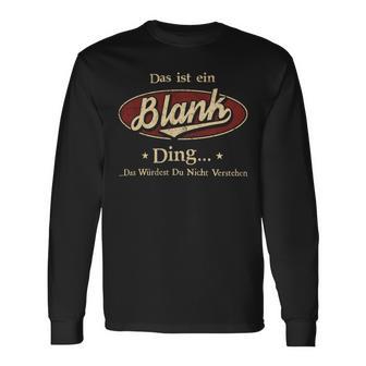 Das Ist Ein Blank Ding Das Würdest Du Nicht Verstehen Blank Name Langarmshirts - Geschenkecke