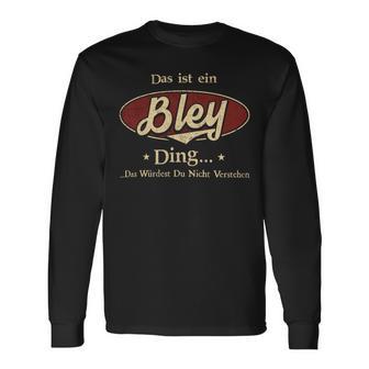 Das Ist Ein Bley Ding Das Würdest Du Nicht Verstehen Bley Name Langarmshirts - Geschenkecke