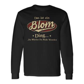 Das Ist Ein Blom Ding Das Würdest Du Nicht Verstehen Blom Name Langarmshirts - Geschenkecke