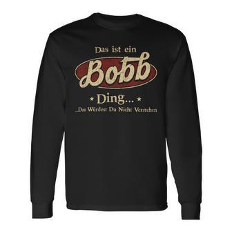 Das Ist Ein Bobb Ding Das Würdest Du Nicht Verstehen Bobb Name Langarmshirts - Geschenkecke