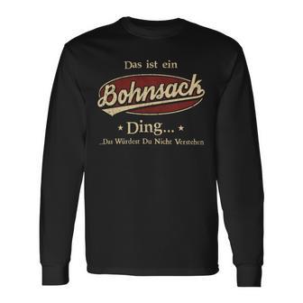 Das Ist Ein Bohnsack Ding Das Würdest Du Nicht Verstehen Bohnsack Name Langarmshirts - Geschenkecke