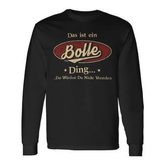 Das Ist Ein Bolle Ding Das Würdest Du Nicht Verstehen Bolle Name Langarmshirts - Geschenkecke