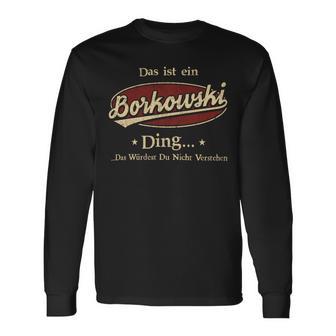 Das Ist Ein Borkowski Ding Das Würdest Du Nicht Verstehen Borkowski Name Langarmshirts - Geschenkecke