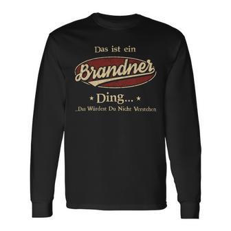 Das Ist Ein Brandner Ding Das Würdest Du Nicht Verstehen Brandner Name Langarmshirts - Geschenkecke