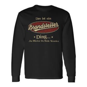 Das Ist Ein Brandstetter Ding Das Würdest Du Nicht Verstehen Brandstetter Name Langarmshirts - Geschenkecke