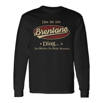 Das Ist Ein Brentano Ding Das Würdest Du Nicht Verstehen Brentano Name Langarmshirts - Geschenkecke