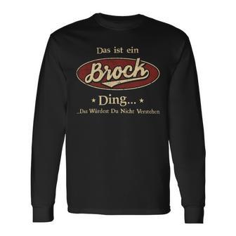 Das Ist Ein Brock Ding Das Würdest Du Nicht Verstehen Brock Name Langarmshirts - Geschenkecke