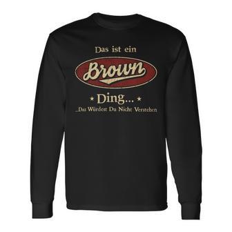 Das Ist Ein Brown Ding Das Würdest Du Nicht Verstehen Brown Name Langarmshirts - Geschenkecke