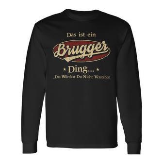 Das Ist Ein Brugger Ding Das Würdest Du Nicht Verstehen Brugger Name Langarmshirts - Geschenkecke