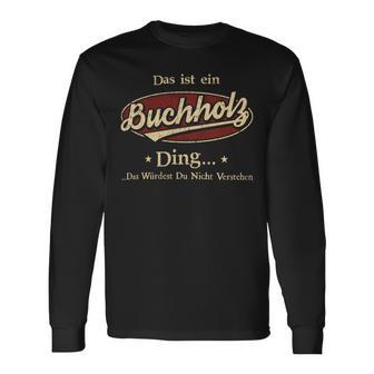 Das Ist Ein Buchholz Ding Das Würdest Du Nicht Verstehen Buchholz Name Langarmshirts - Geschenkecke