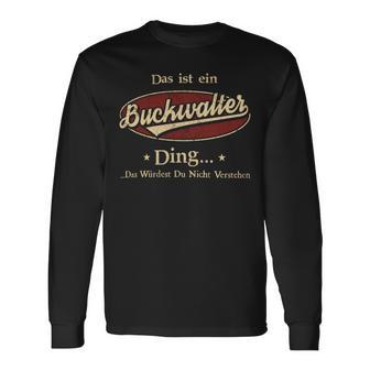 Das Ist Ein Buckwalter Ding Das Würdest Du Nicht Verstehen Buckwalter Name Langarmshirts - Geschenkecke