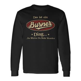 Das Ist Ein Burner Ding Das Würdest Du Nicht Verstehen Burner Name Langarmshirts - Geschenkecke