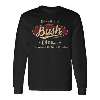 Das Ist Ein Bush Ding Das Würdest Du Nicht Verstehen Bush Name Langarmshirts - Geschenkecke