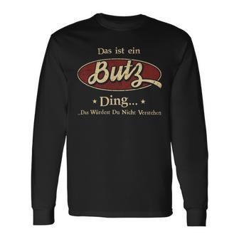 Das Ist Ein Butz Ding Das Würdest Du Nicht Verstehen Butz Name Langarmshirts - Geschenkecke