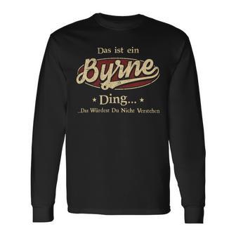 Das Ist Ein Byrne Ding Das Würdest Du Nicht Verstehen Byrne Name Langarmshirts - Geschenkecke