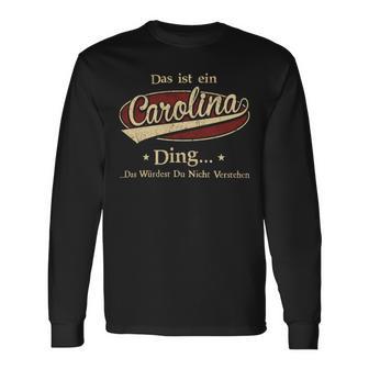 Das Ist Ein Carolina Ding Das Würdest Du Nicht Verstehen Carolina Name Langarmshirts - Geschenkecke