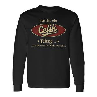 Das Ist Ein Celik Ding Das Würdest Du Nicht Verstehen Celik Name Langarmshirts - Geschenkecke