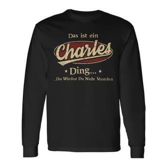 Das Ist Ein Charles Ding Das Würdest Du Nicht Verstehen Charles Name Langarmshirts - Geschenkecke