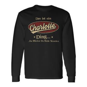 Das Ist Ein Charlotte Ding Das Würdest Du Nicht Verstehen Charlotte Name Langarmshirts - Geschenkecke