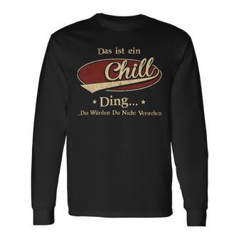 Das Ist Ein Chill Ding Das Würdest Du Nicht Verstehen Chill Name Langarmshirts - Geschenkecke