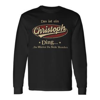 Das Ist Ein Christoph Ding Das Würdest Du Nicht Verstehen Christoph Name Langarmshirts - Geschenkecke