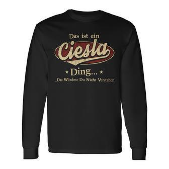 Das Ist Ein Ciesla Ding Das Würdest Du Nicht Verstehen Ciesla Name Langarmshirts - Geschenkecke