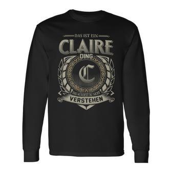 Das Ist Ein Claire Ding Claire Name Langarmshirts - Geschenkecke