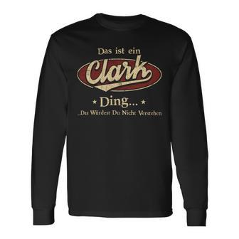 Das Ist Ein Clark Ding Das Würdest Du Nicht Verstehen Clark Name Langarmshirts - Geschenkecke