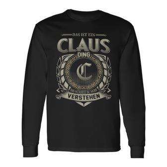 Das Ist Ein Claus Ding Claus Name Langarmshirts - Geschenkecke